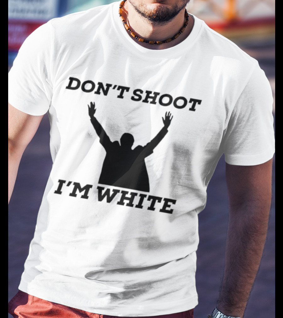 Don’t Shoot I’m White New T-Shirt