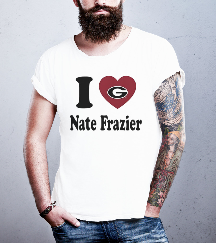 I Love Nate Frazier Georgia Bulldogs Football T-Shirt