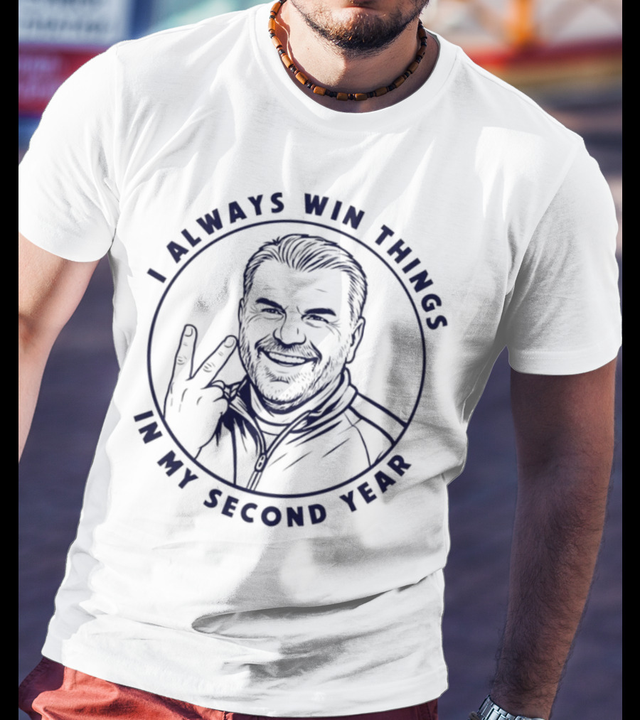 I Always Win Things In My Second Year Ange Postecoglou Tottenham T-Shirt