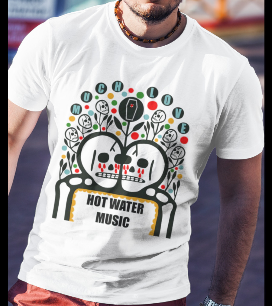 Much Love Hot Water Music Floral Skull Crown Colorful Circles T-Shirt