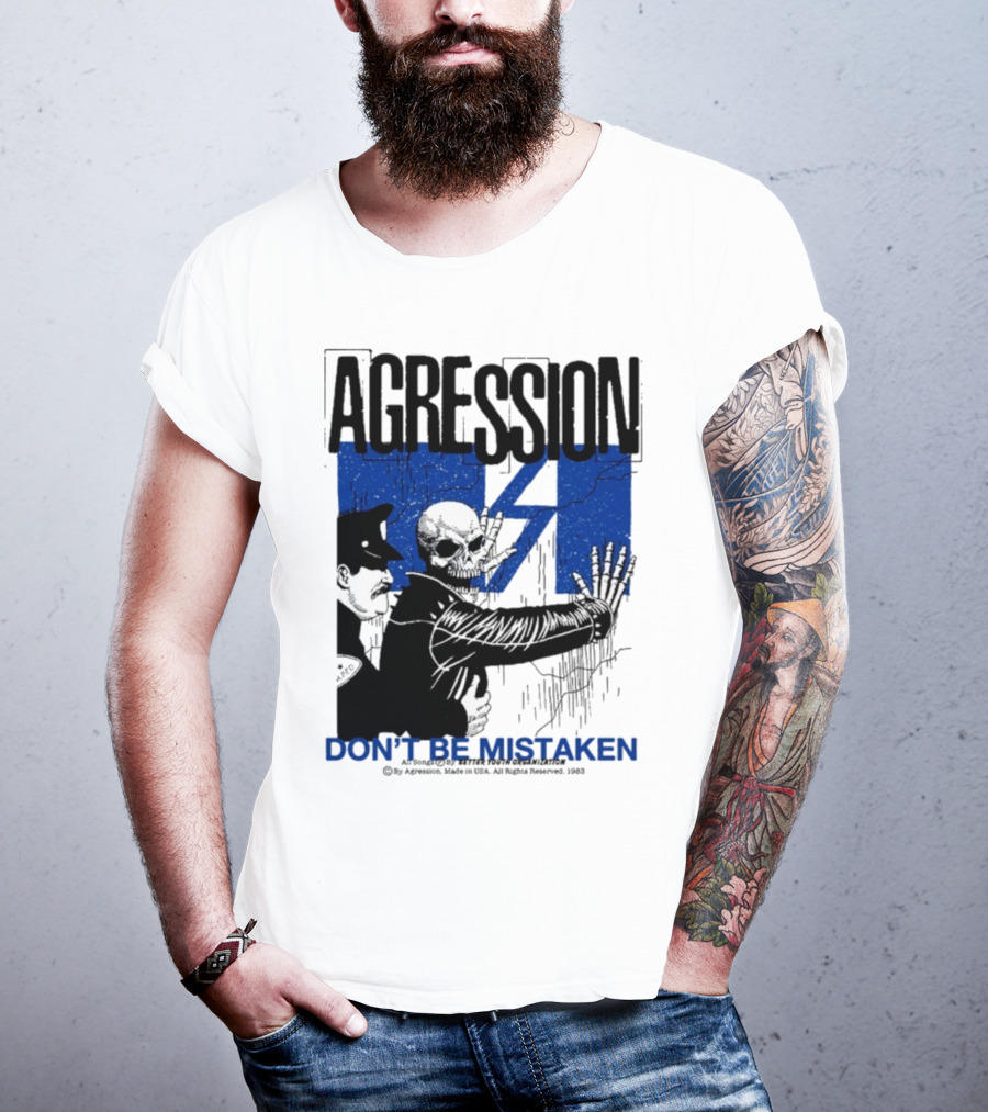 Agression Don’t Be Mistaken Skull Skeleton Police Confrontation T-Shirt