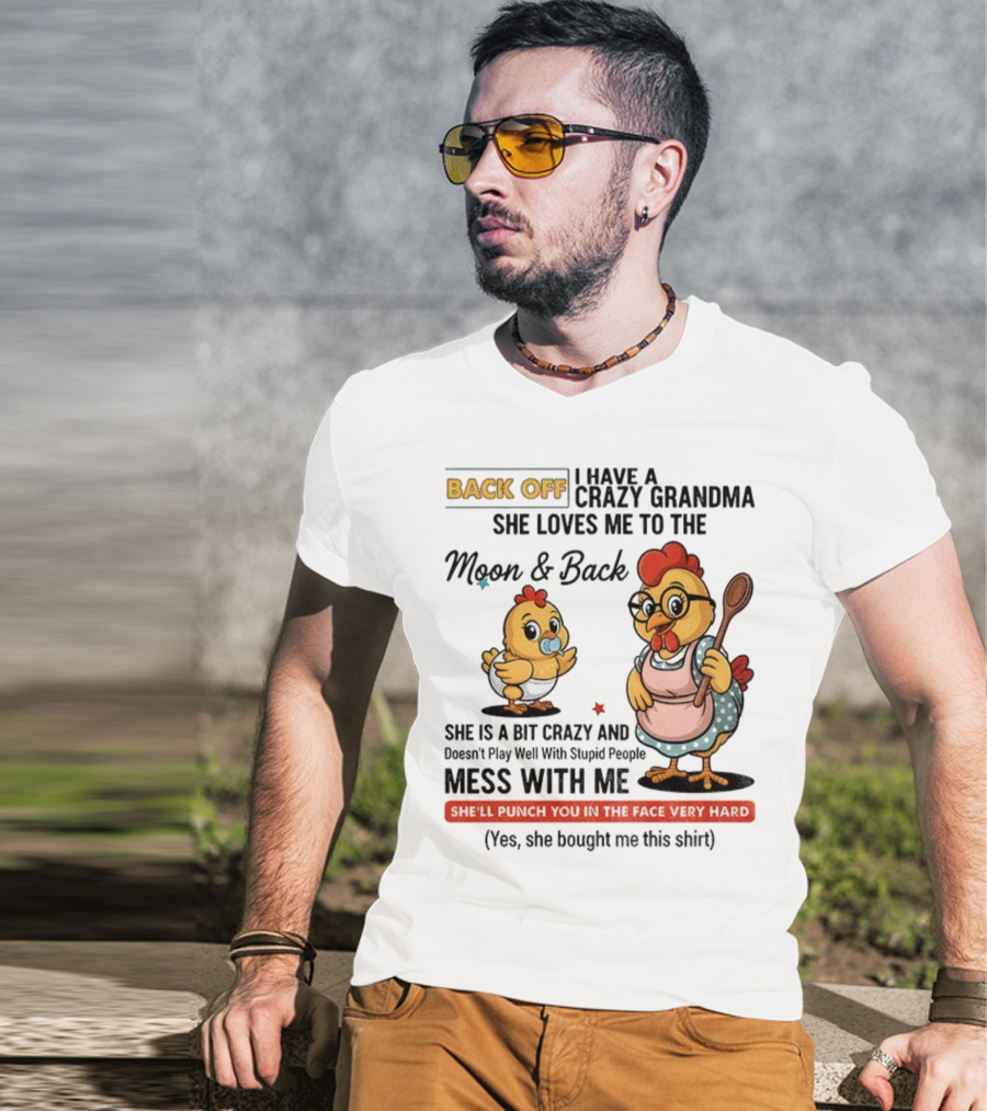 Back Off I Have A Crazy Grandma She Loves Me To The Moon And Back Chicken Cartoon T-Shirt