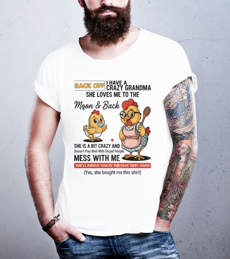 Back Off I Have A Crazy Grandma She Loves Me To The Moon And Back Chicken Cartoon T-Shirt