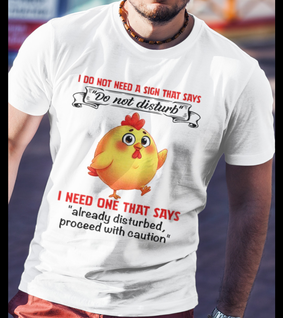 Cute Chicken Already Disturbed Proceed With Caution T-Shirt