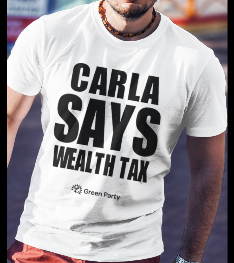 CARLA SAYS WEALTH TAX INITIATIVE T-Shirt