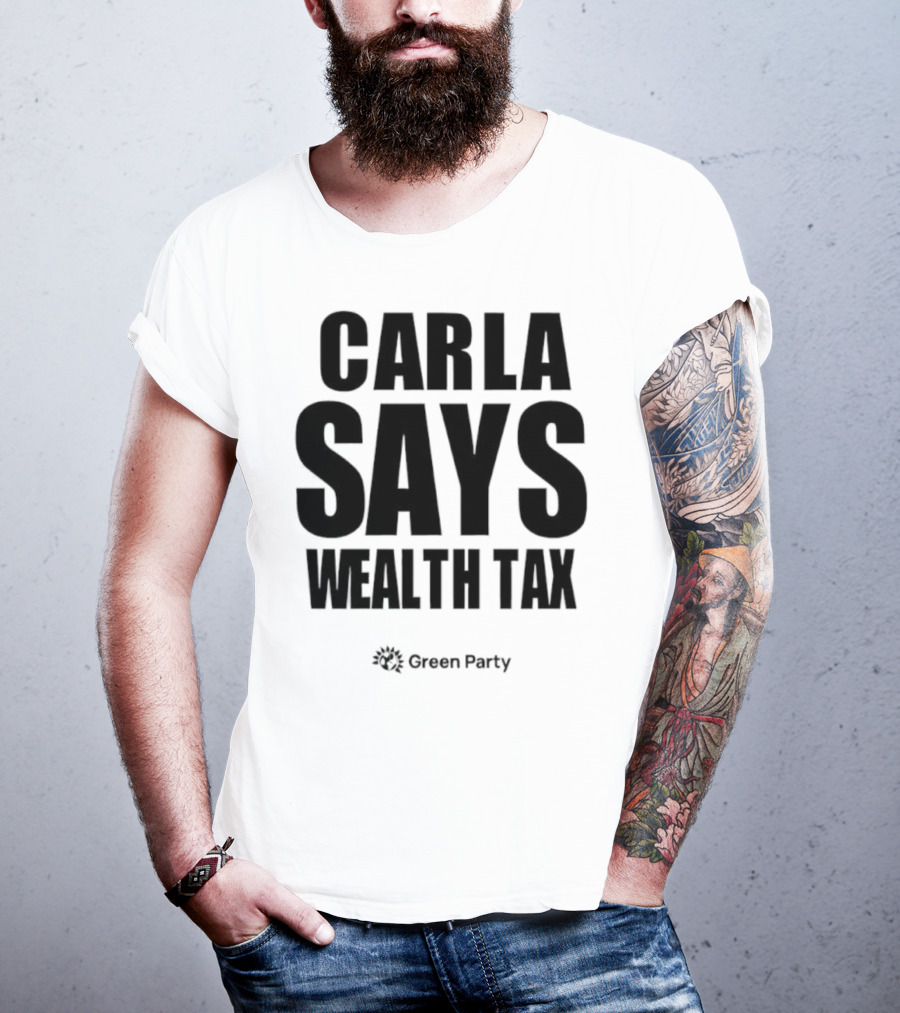CARLA SAYS WEALTH TAX INITIATIVE T-Shirt
