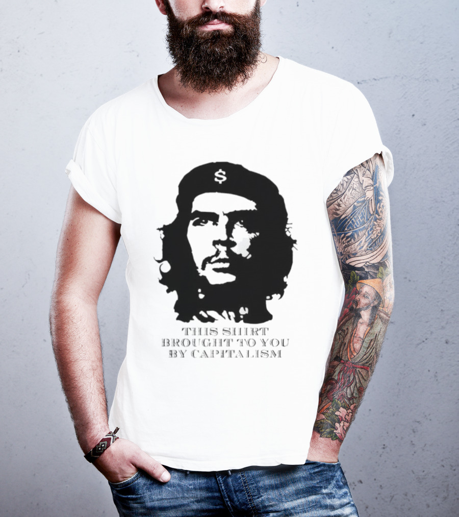 Che Guevara This Brought To You By Capitalism Dollar Sign T-Shirt