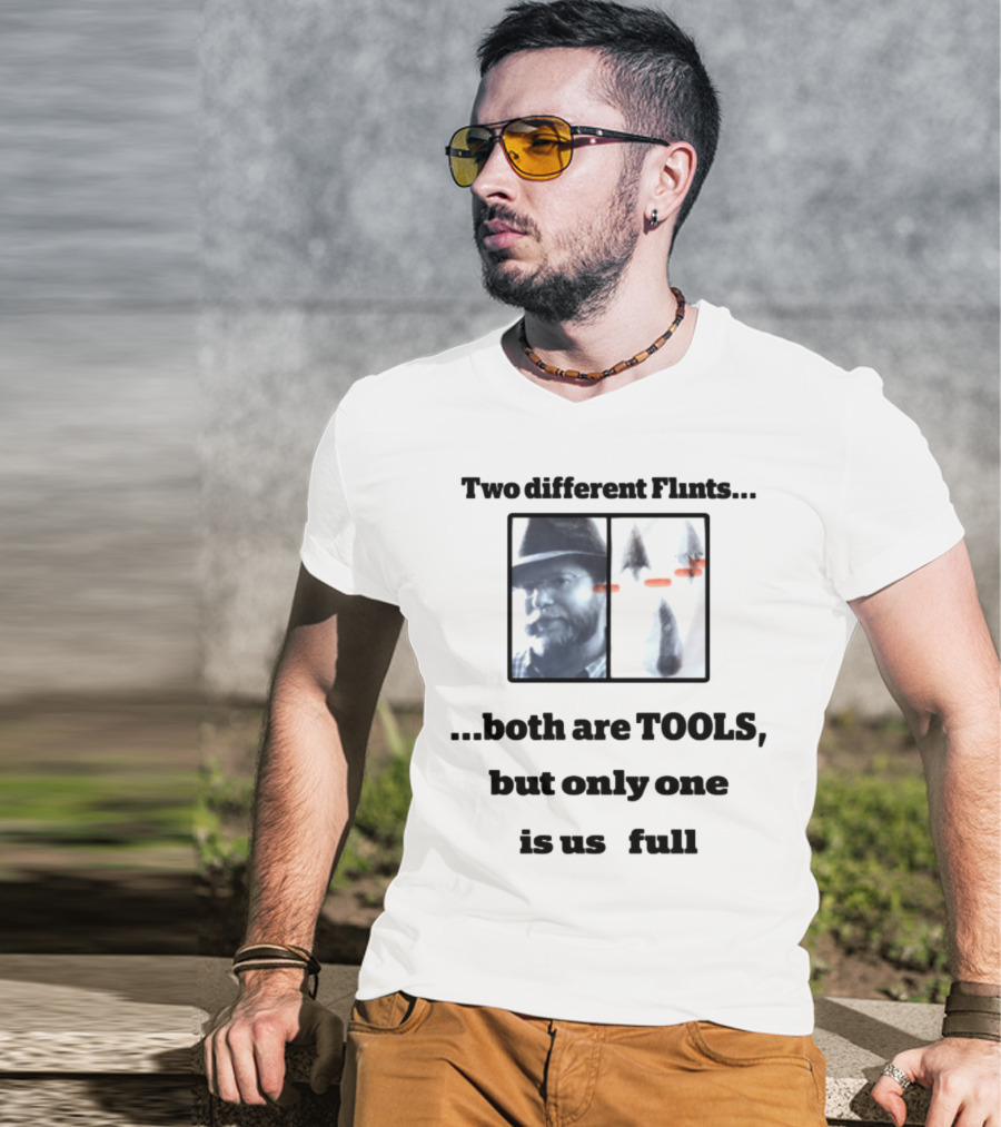 Two Different Flints Both Are Tools But Only One Is Useful Dan Richards T-Shirt