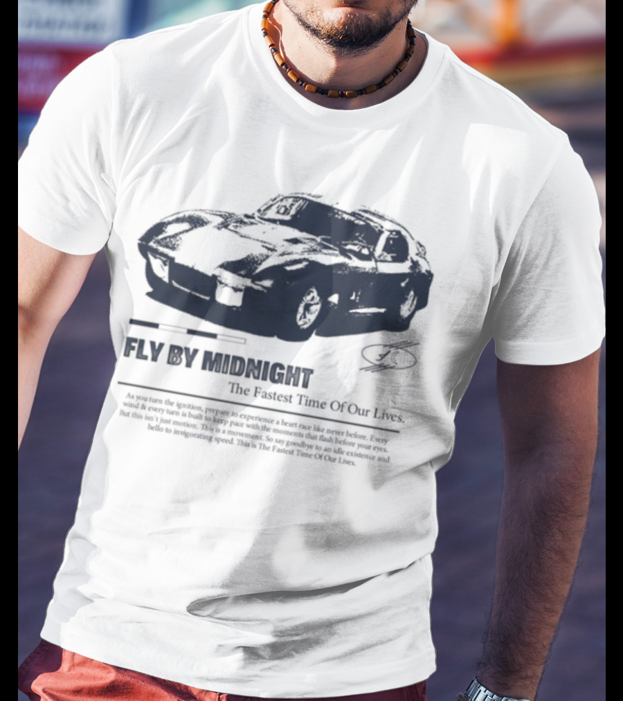 Fly By Midnight The Fastest Time Of Our Lives Car Racing Theme T-Shirt