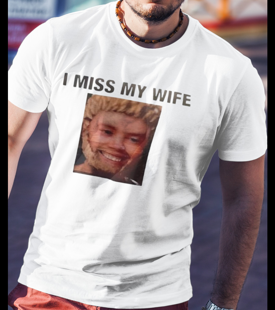 I Miss My Wife Meme Funny Face Humor T-Shirt