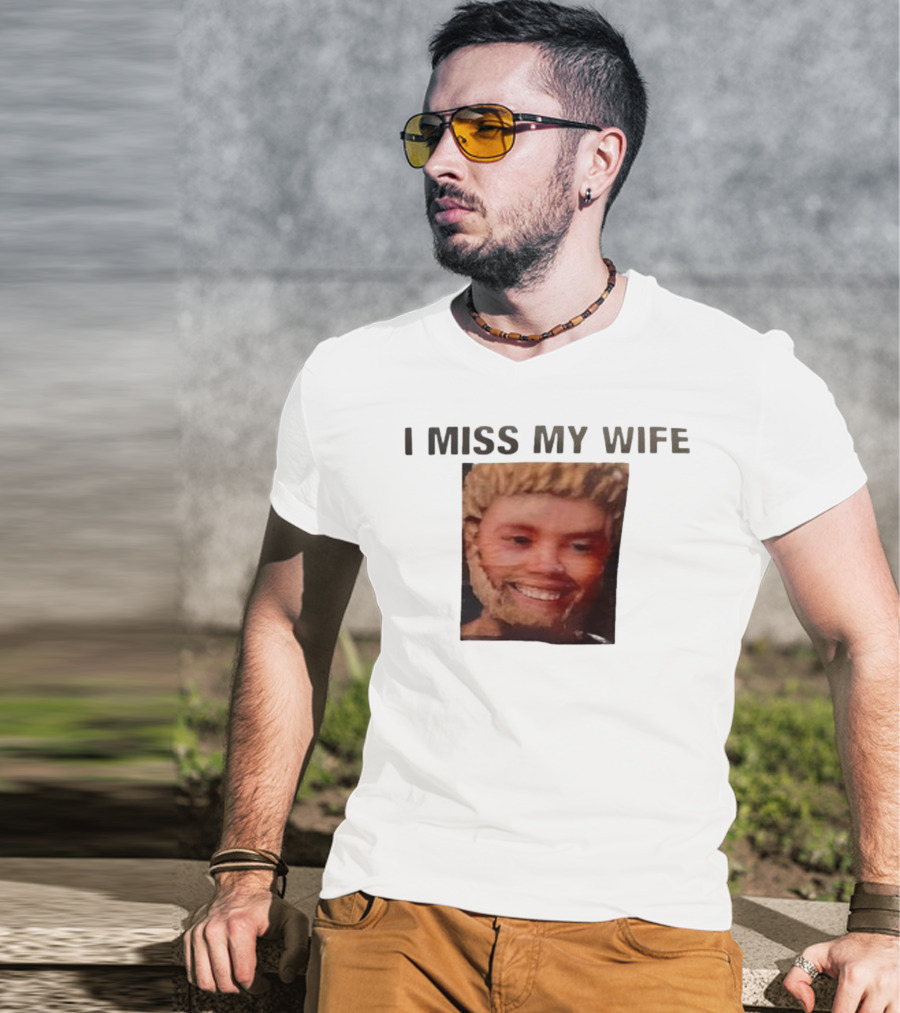 I Miss My Wife Meme Funny Face Humor T-Shirt