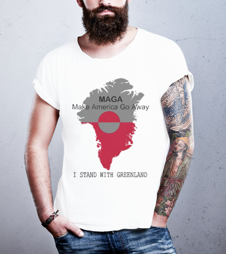 MAGA Make America Go Away I Stand With Greenland T-Shirt