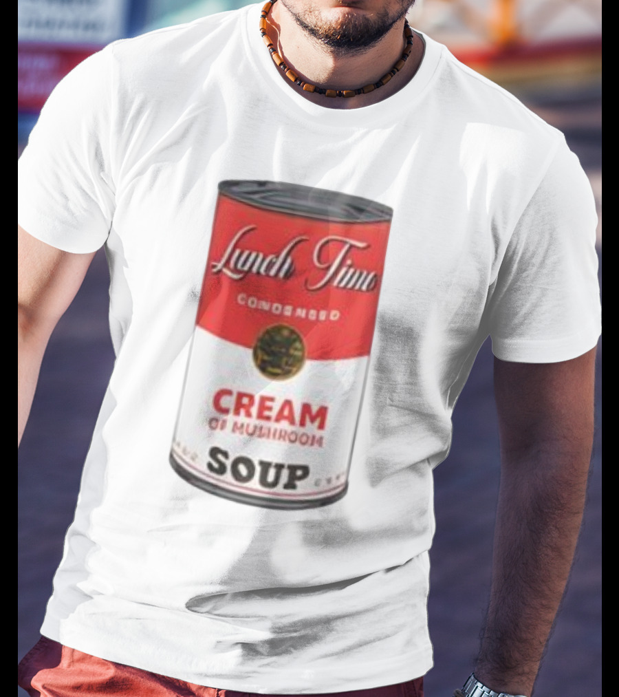 Lunch Time Condensed Cream Of Mushroom Soup Du Jour T-Shirt