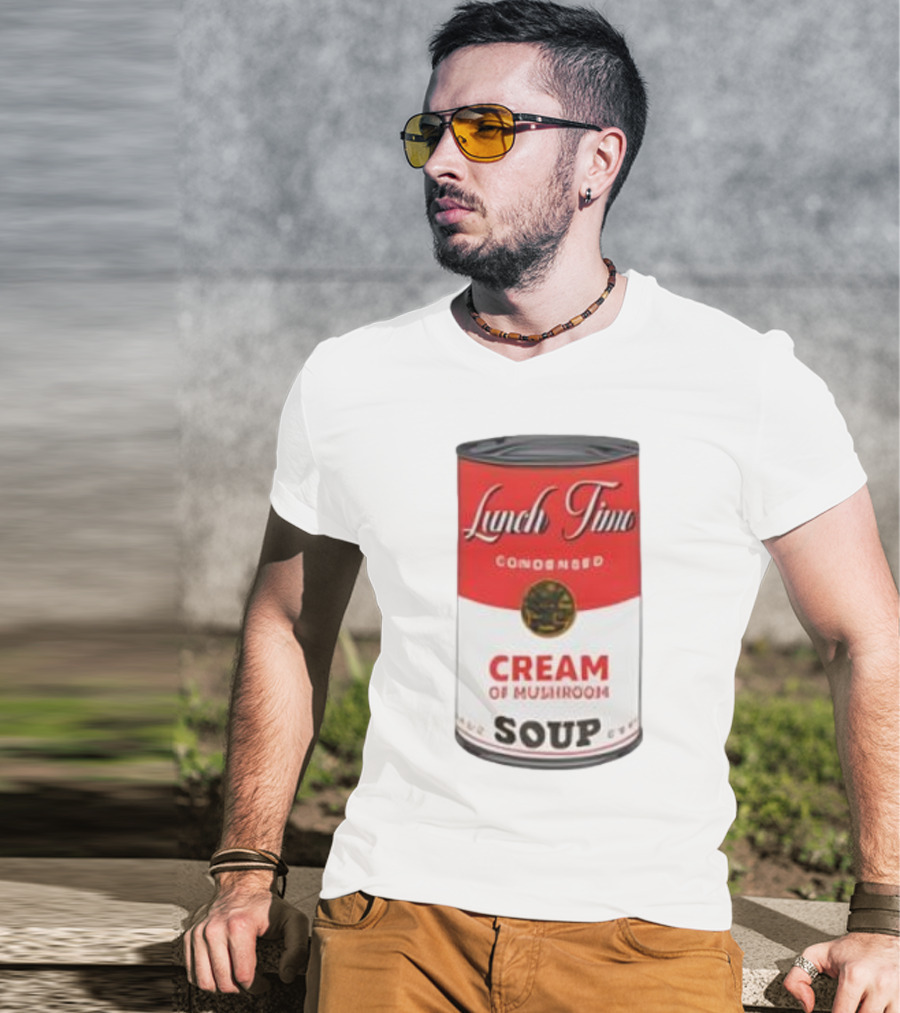 Lunch Time Condensed Cream Of Mushroom Soup Du Jour T-Shirt