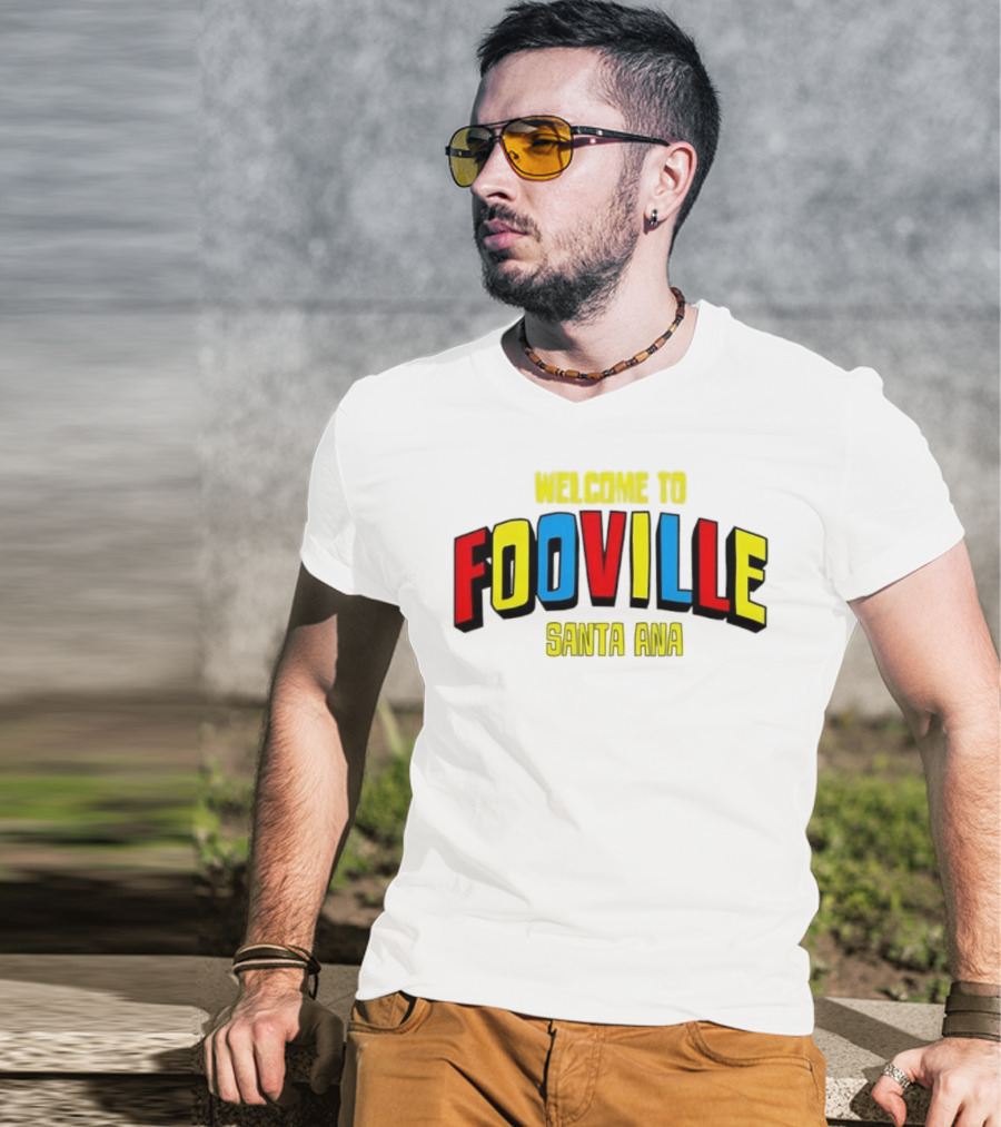 Welcome To Fooville Santa Ana Bold Colorful Text T-Shirt