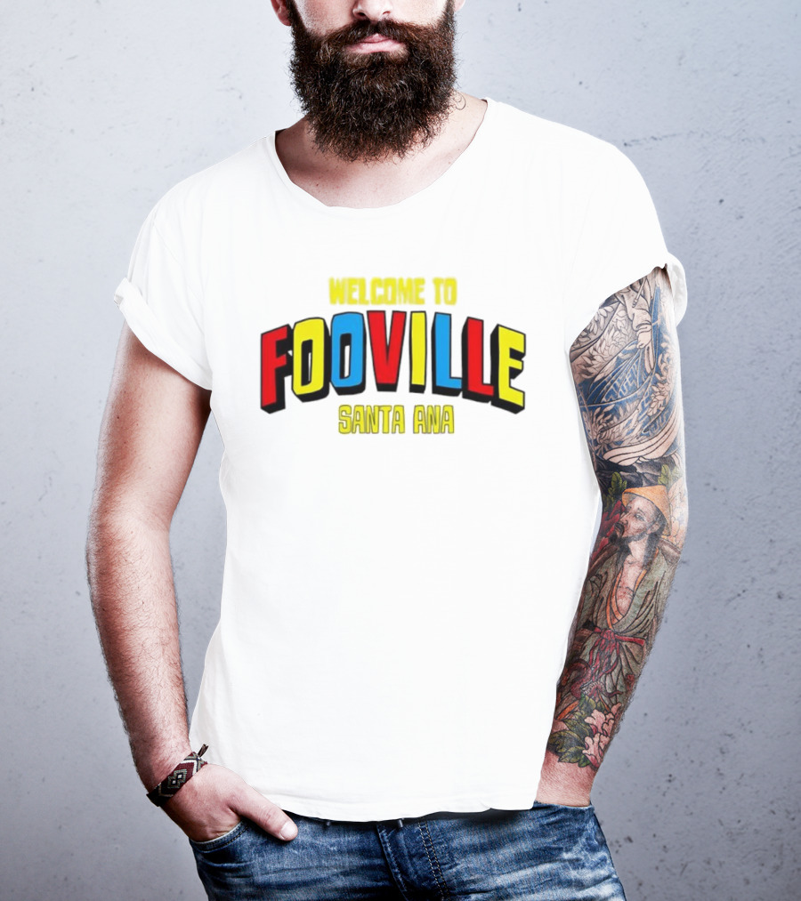Welcome To Fooville Santa Ana Bold Colorful Text T-Shirt