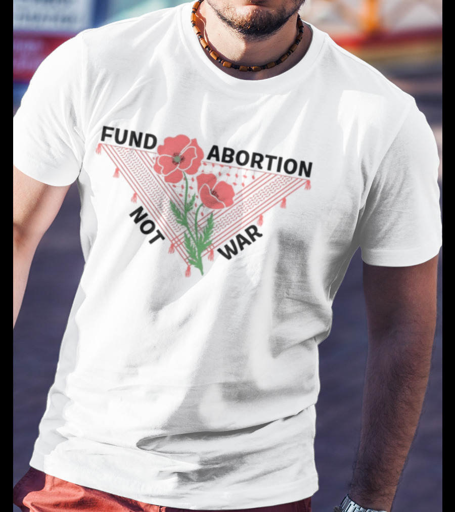 Fund Abortion Not War Red Poppies Scarf Symbol T-Shirt