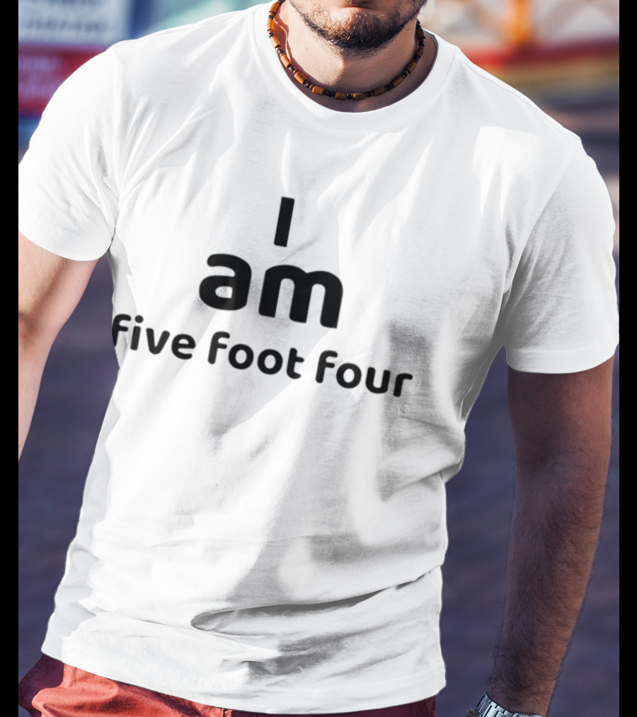 I Am Five Foot Four Text Humor Statement T-Shirt