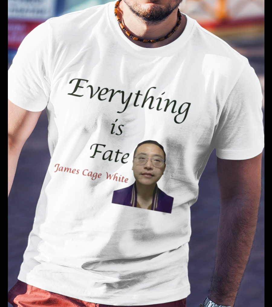 Everything Is Fate James Cage White Limited Edition T-Shirt