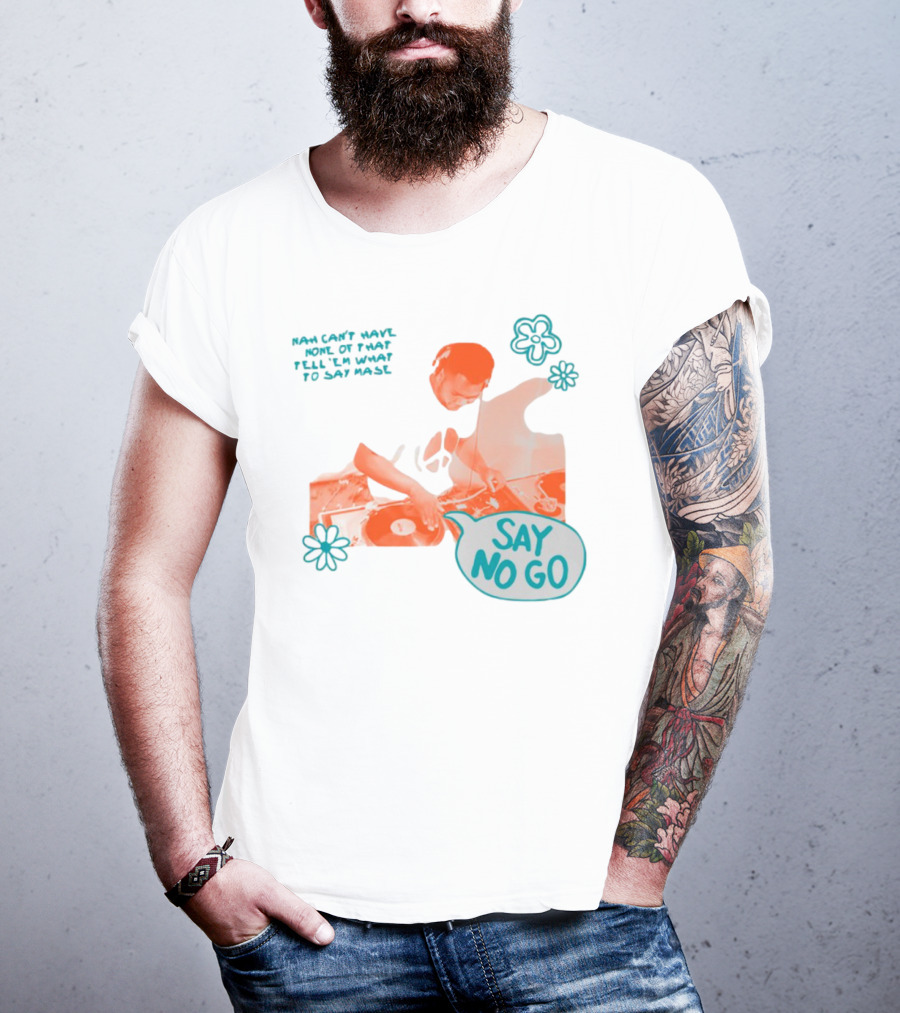 Tell ‘Em What To Say Mase Say No Go DJ Vinyl Flowers T-Shirt