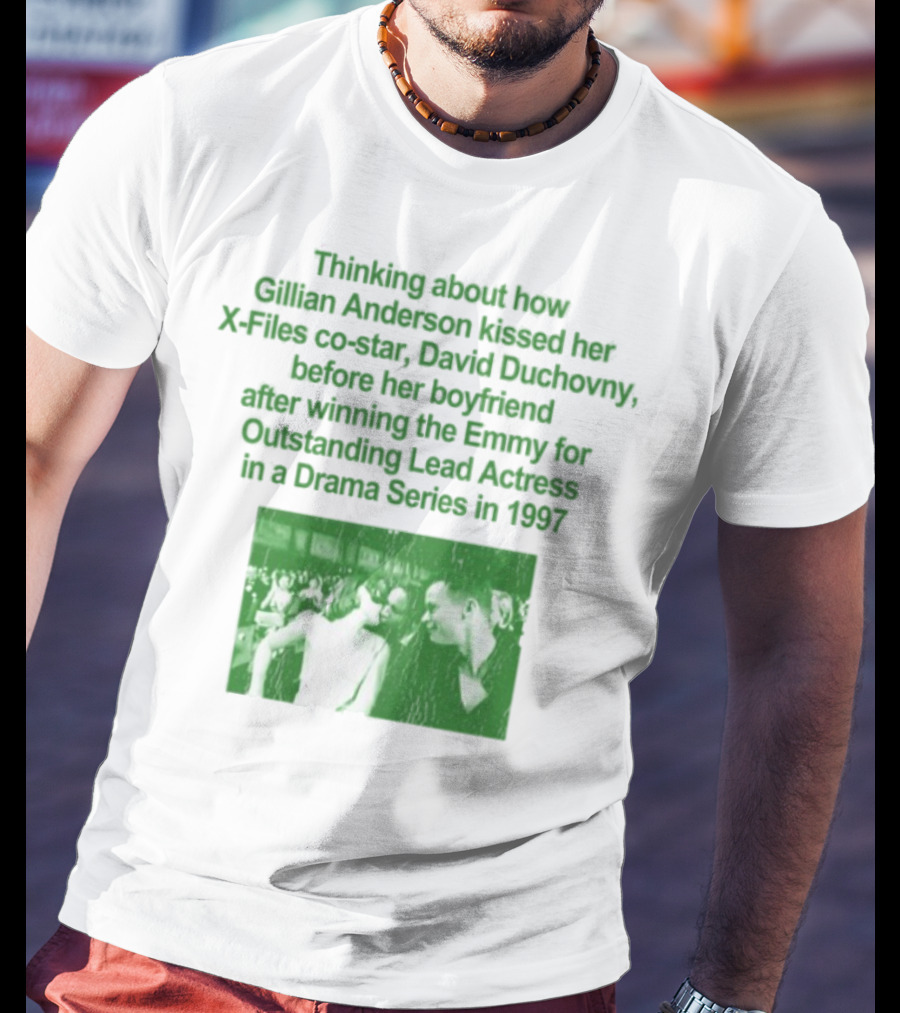 Thinking About How Gillian Anderson Kissed David Duchovny After Winning The Emmy In 1997 T-Shirt