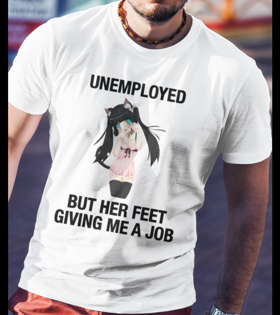 Unemployed But Her Feet Giving Me A Job Cute Anime Catgirl Aesthetic T-Shirt