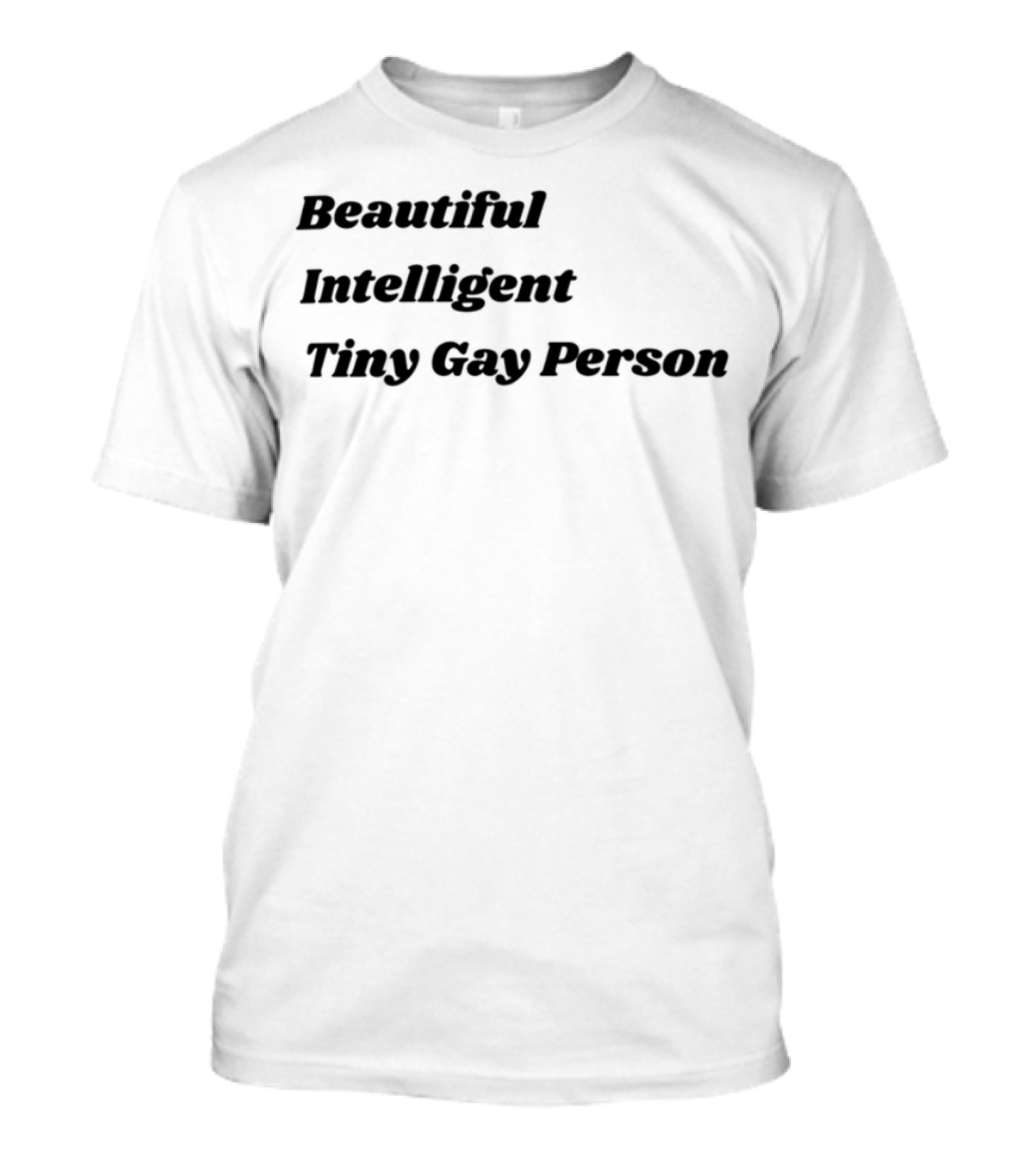 Beautiful Intelligent Tiny Gay Person LGBTQ Pride T-Shirt