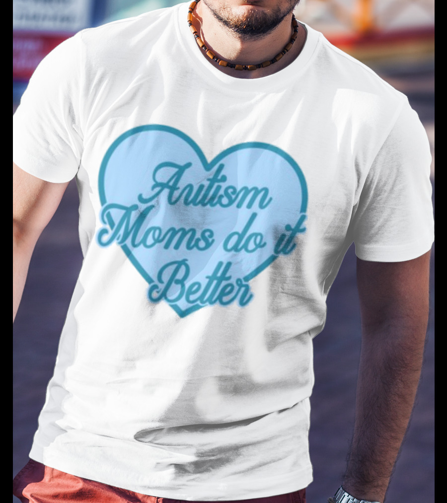Craftybyjess Autism Moms Do It Better Heart Design T-Shirt