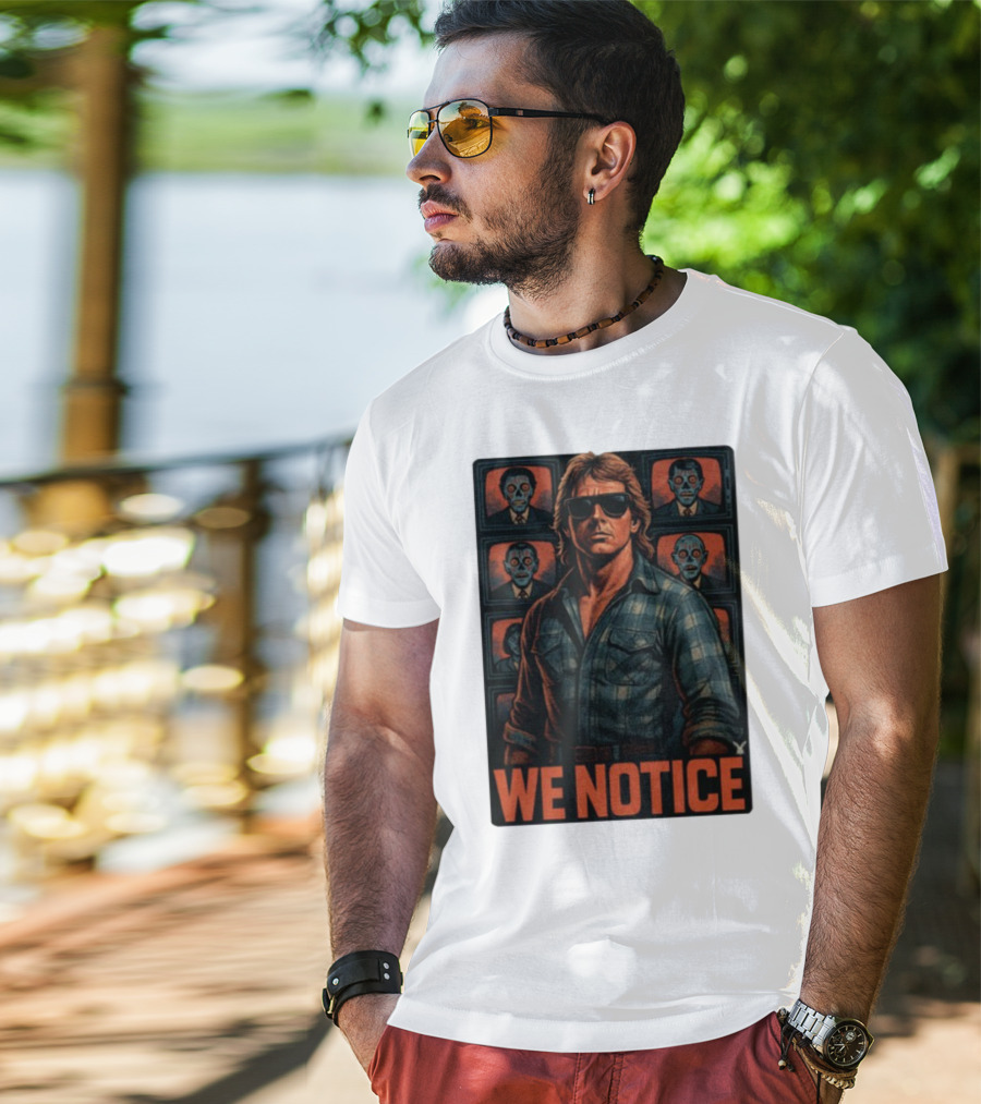 WE NOTICE They Live Parody Jake Shields Style Retro 80s Aesthetic T-Shirt