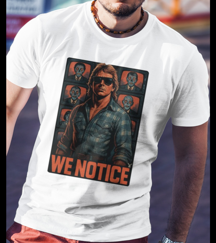 WE NOTICE They Live Parody Jake Shields Style Retro 80s Aesthetic T-Shirt