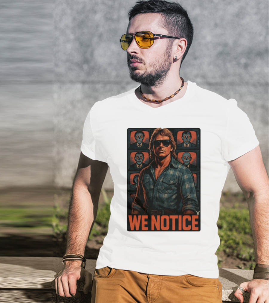 WE NOTICE They Live Parody Jake Shields Style Retro 80s Aesthetic T-Shirt