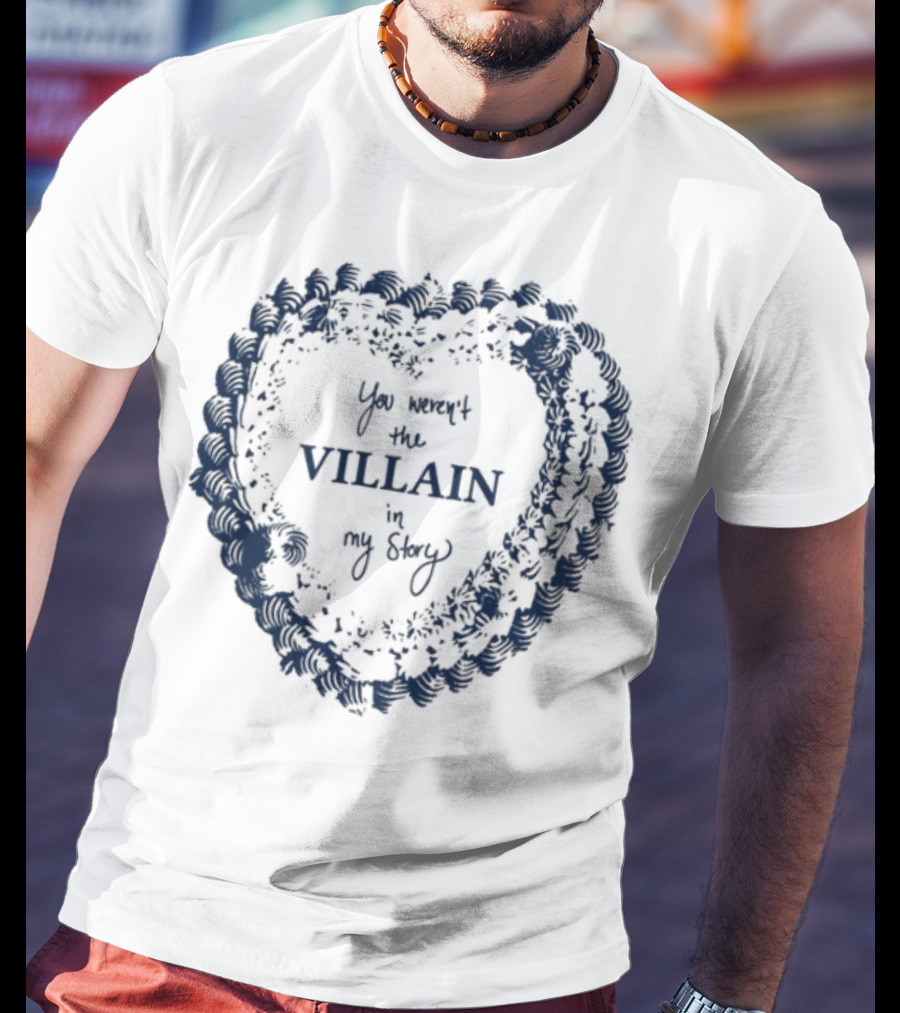 Candiceking You Weren't The Villain In My Story Heart Pattern T-Shirt