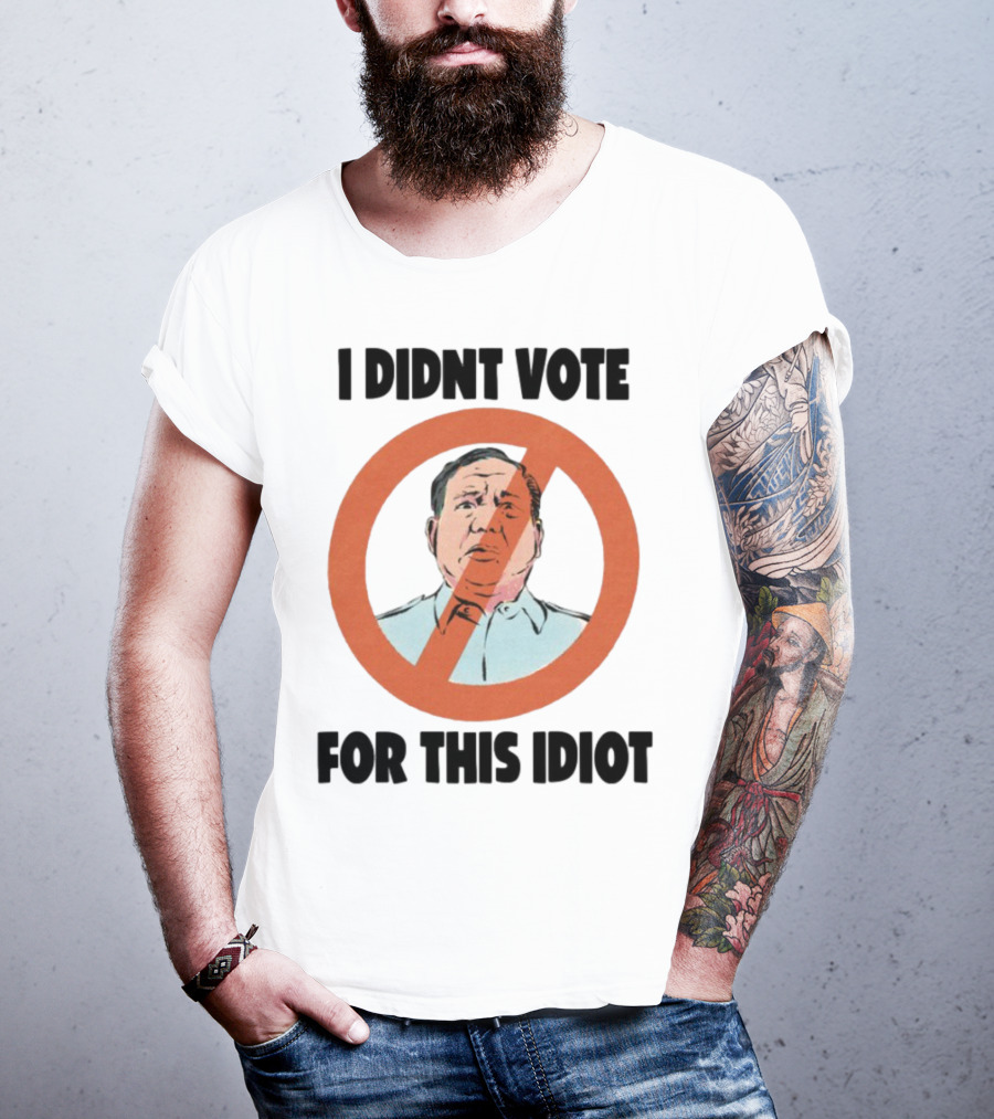 I Didn't Vote For This Idiot No Symbol Political Statement T-Shirt