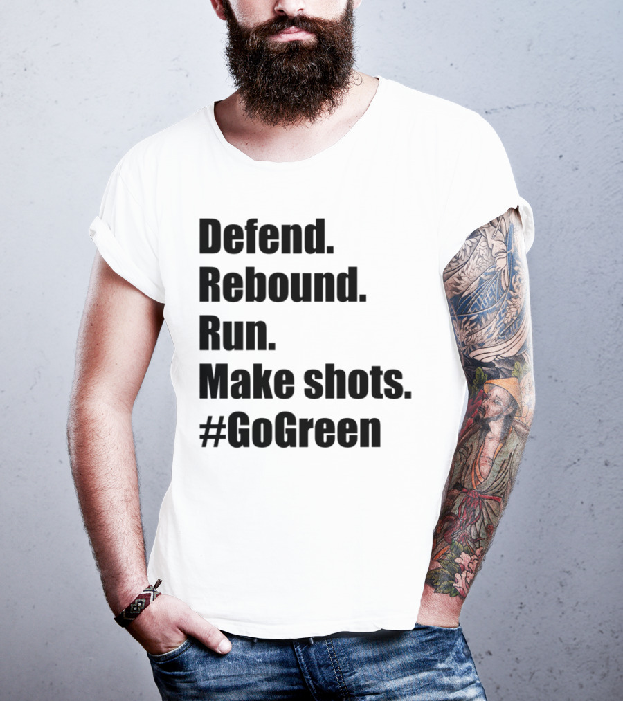 Defend Rebound Run Make Shots Go Green Basketball Team Spirit Game Day Motivation T-Shirt