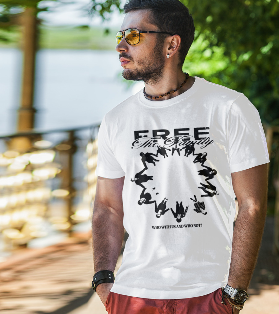 Cheerful Family Message Togetherness 'Free The Family Who With Us And Why Not' T-Shirt