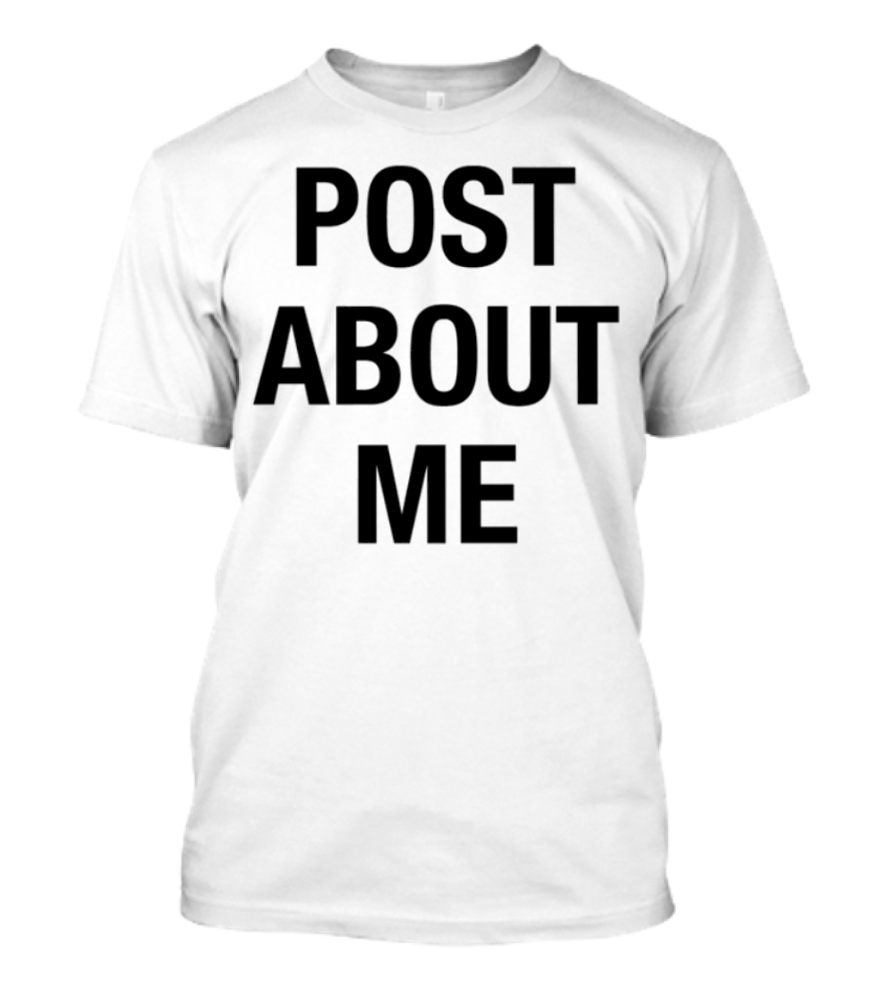 Post About Me Meme Social Media Humor T-Shirt