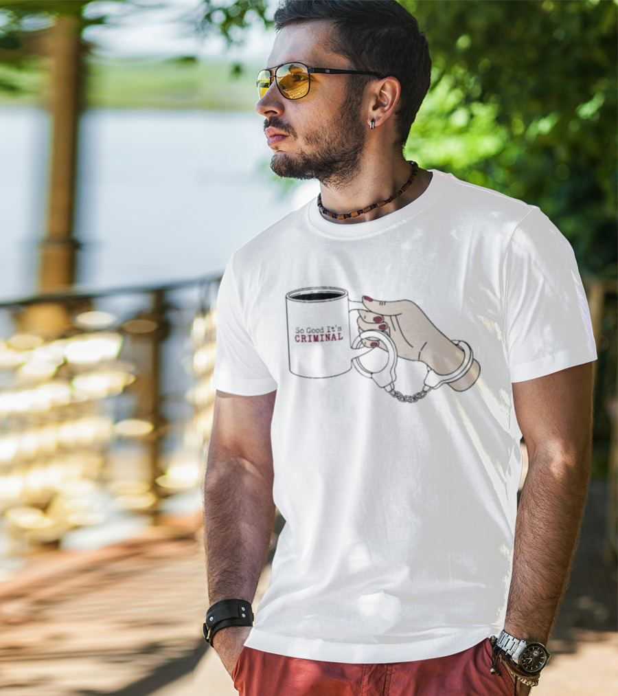 Criminal Coffee Handcuffs So Good It's Criminal T-Shirt