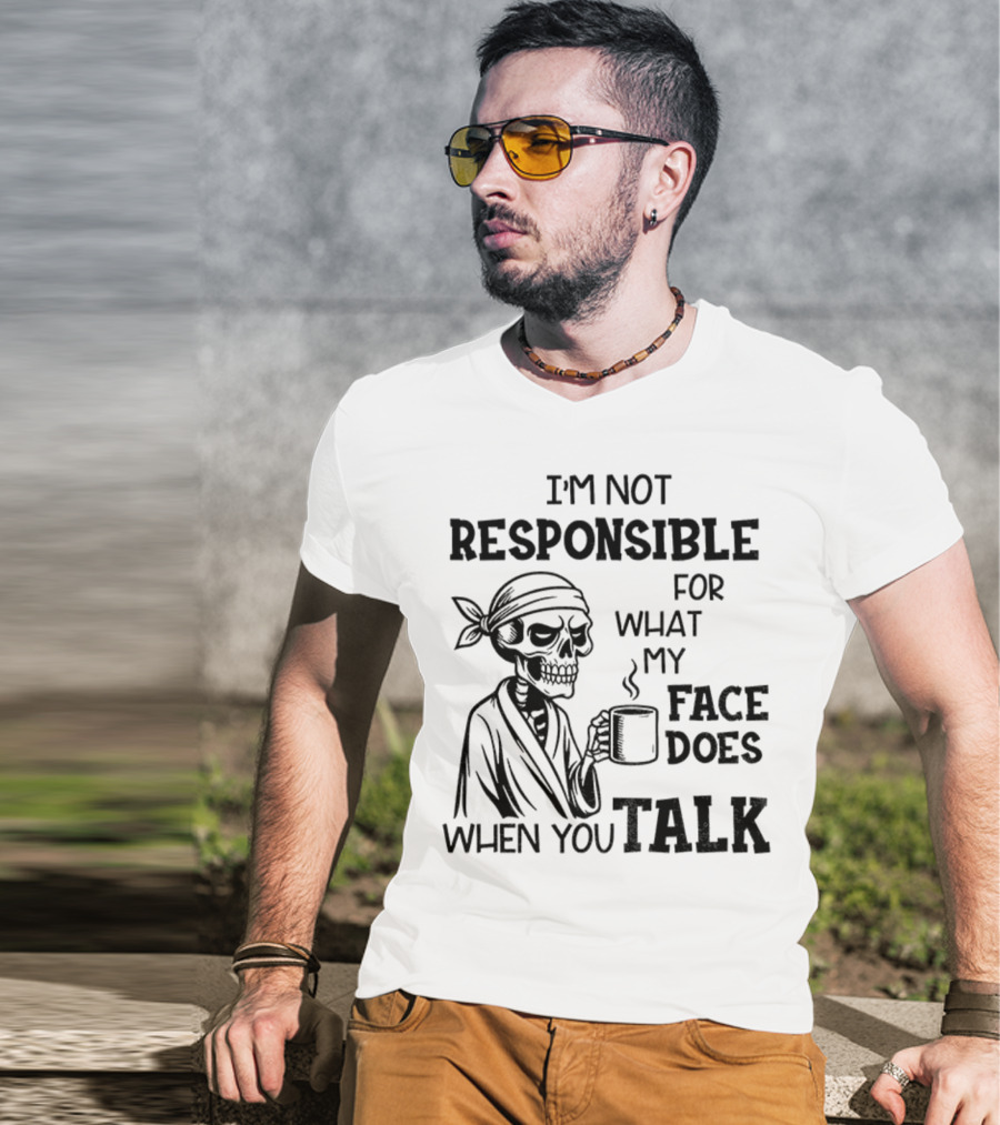 Skeleton Drink Coffee I'm Not Responsible For What My Face Does When You Talk Halloween T-Shirt