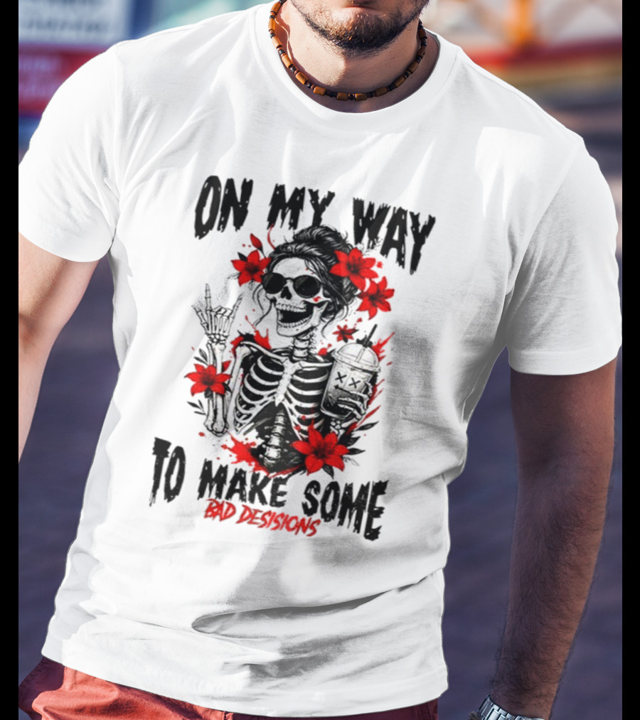Skeleton On My Way To Make Some Bad Decisions With Red Flowers And Sunglasses T-Shirt