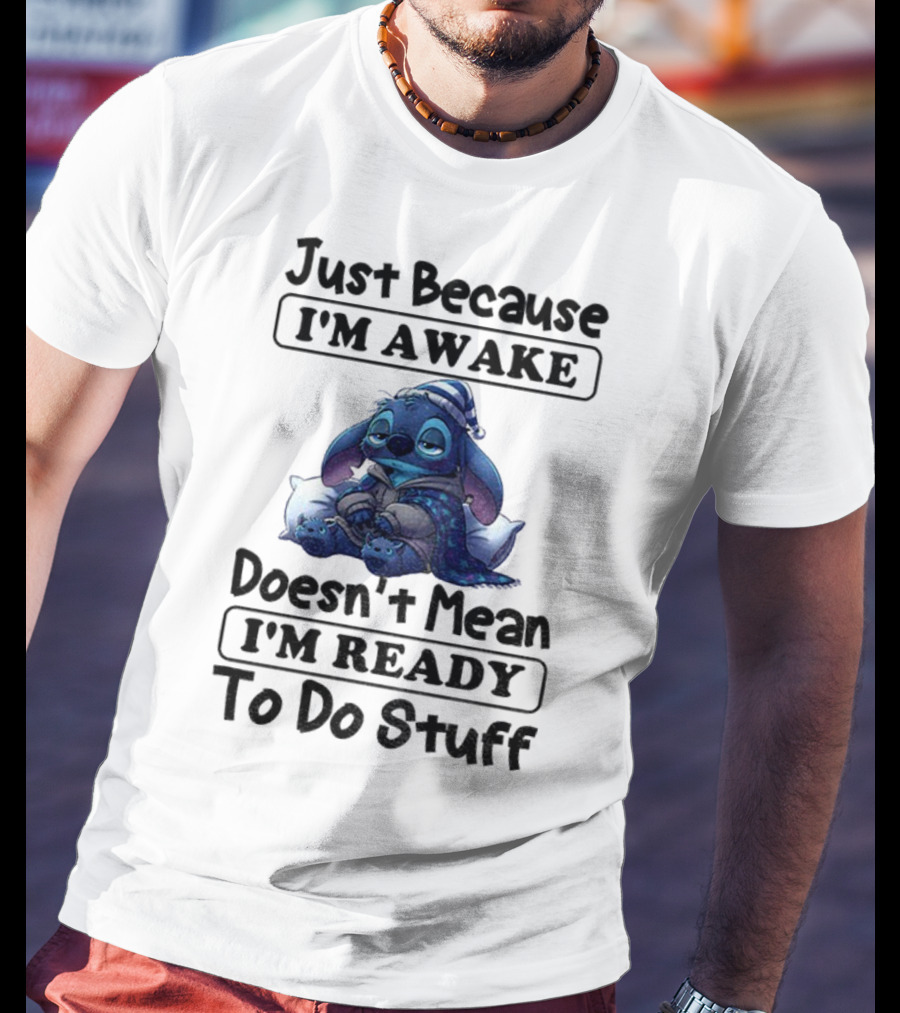 Stitch Sleepy Just Because I’m Awake Doesn’t Mean I’m Ready To Do Stuff Pajama Character With Pillows T-Shirt