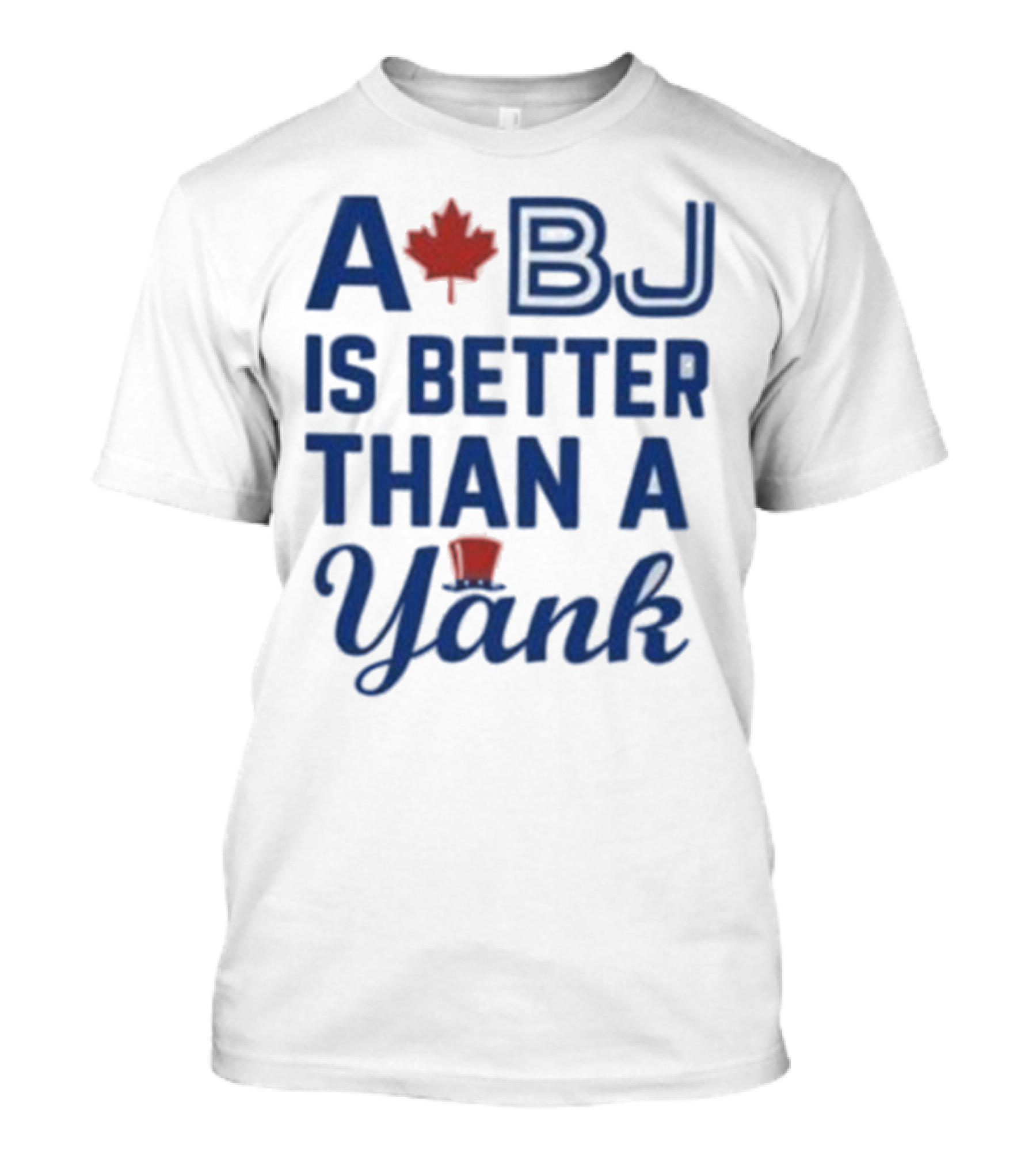 Toronto Blue Jays A BJ Is Better Than A Yank Maple Leaf Baseball Rivalry T-Shirt