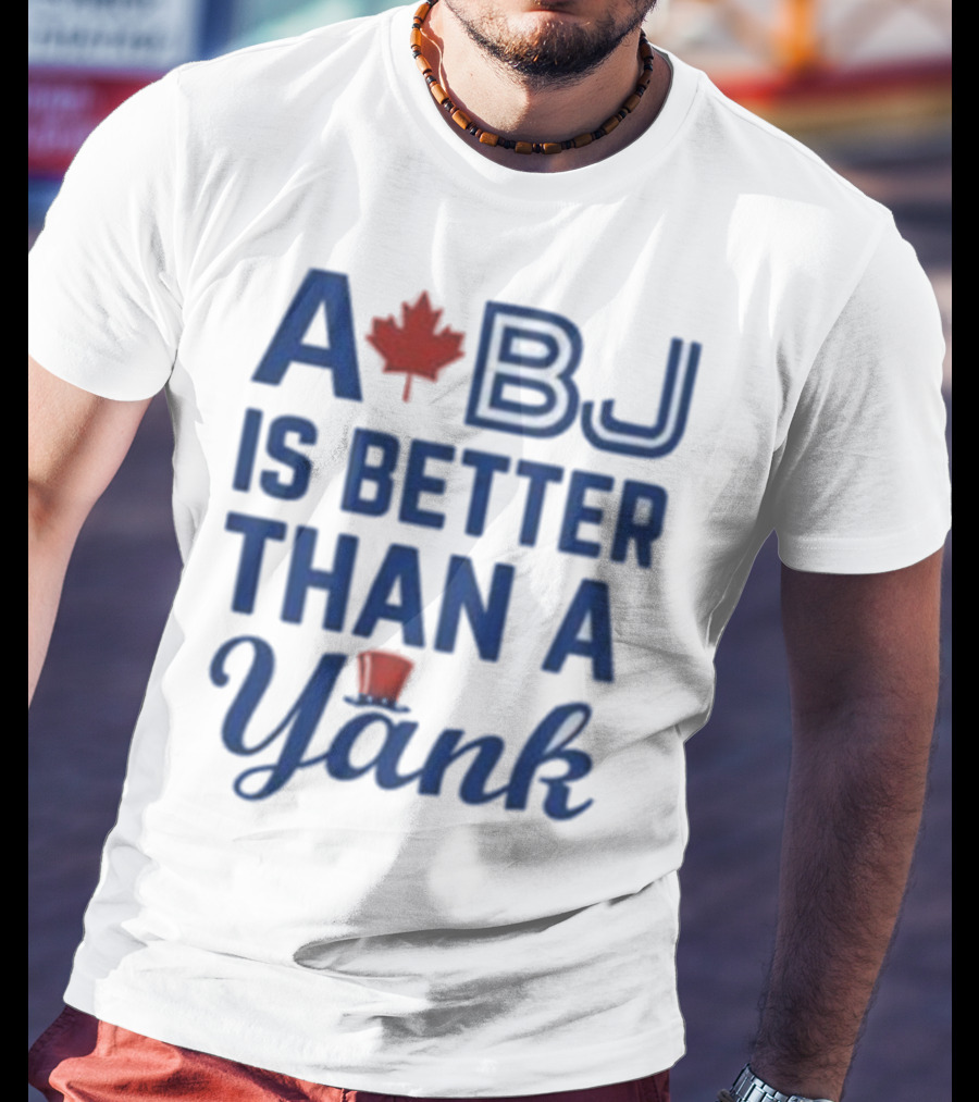 Toronto Blue Jays A BJ Is Better Than A Yank Maple Leaf Baseball Rivalry T-Shirt