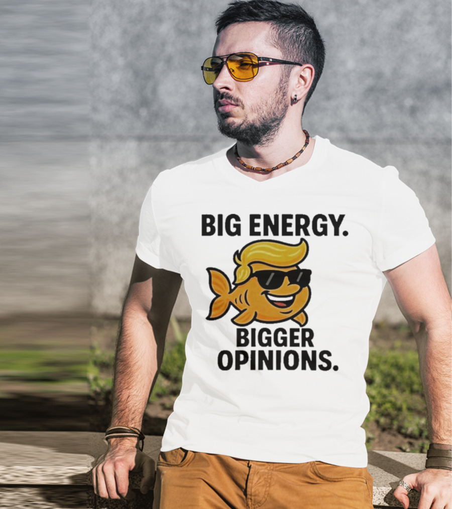 Trump Big Energy Bigger Opinions Cartoon Fish Sunglasses Hairstyle T-Shirt