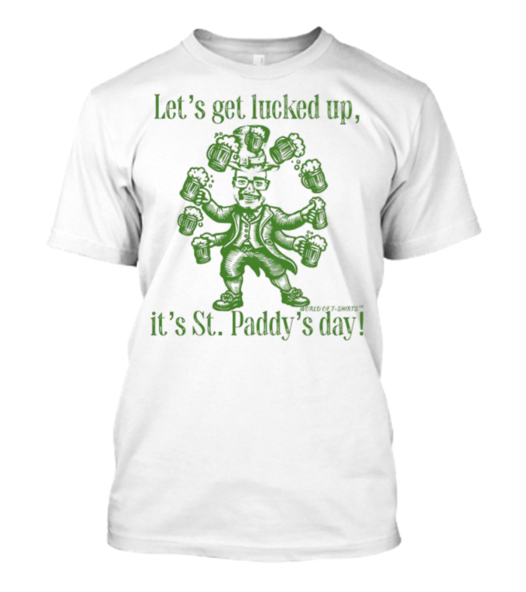 Let's Get Lucked Up It's St Paddy's Day Green Beer Festivities T-Shirt