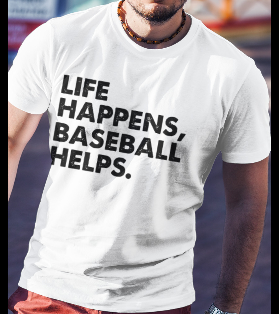 Life Happens Baseball Helps Perfect Game Enthusiast Apparel T-Shirt