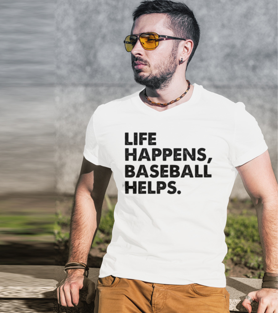 Life Happens Baseball Helps Perfect Game Enthusiast Apparel T-Shirt