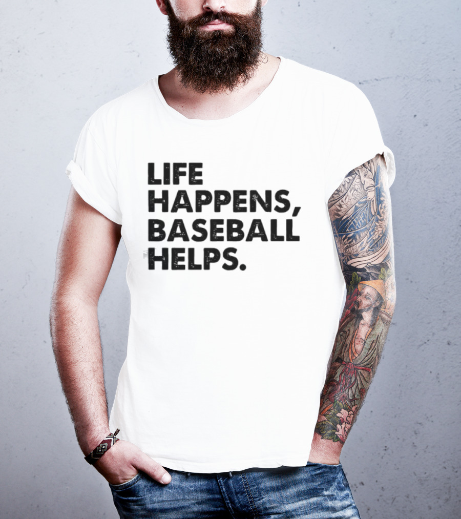 Life Happens Baseball Helps Perfect Game Enthusiast Apparel T-Shirt