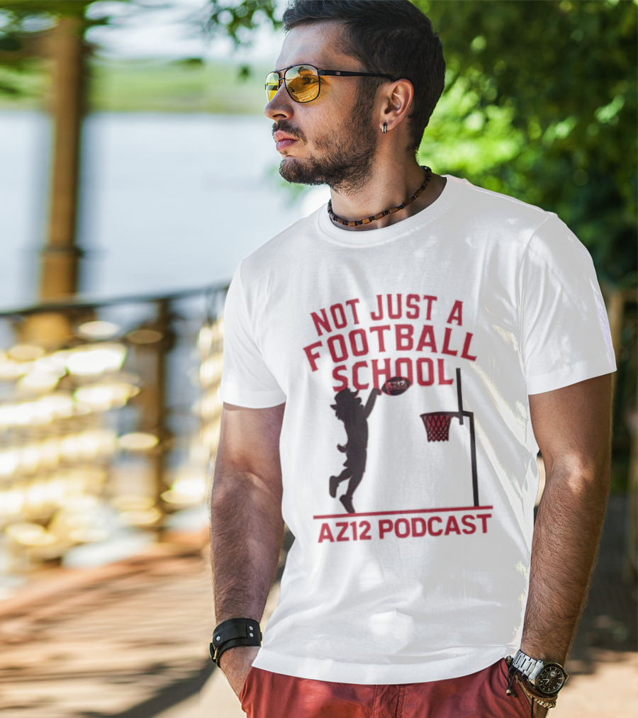 Not Just A Football School Basketball Crossover AZ12 Podcast T-Shirt