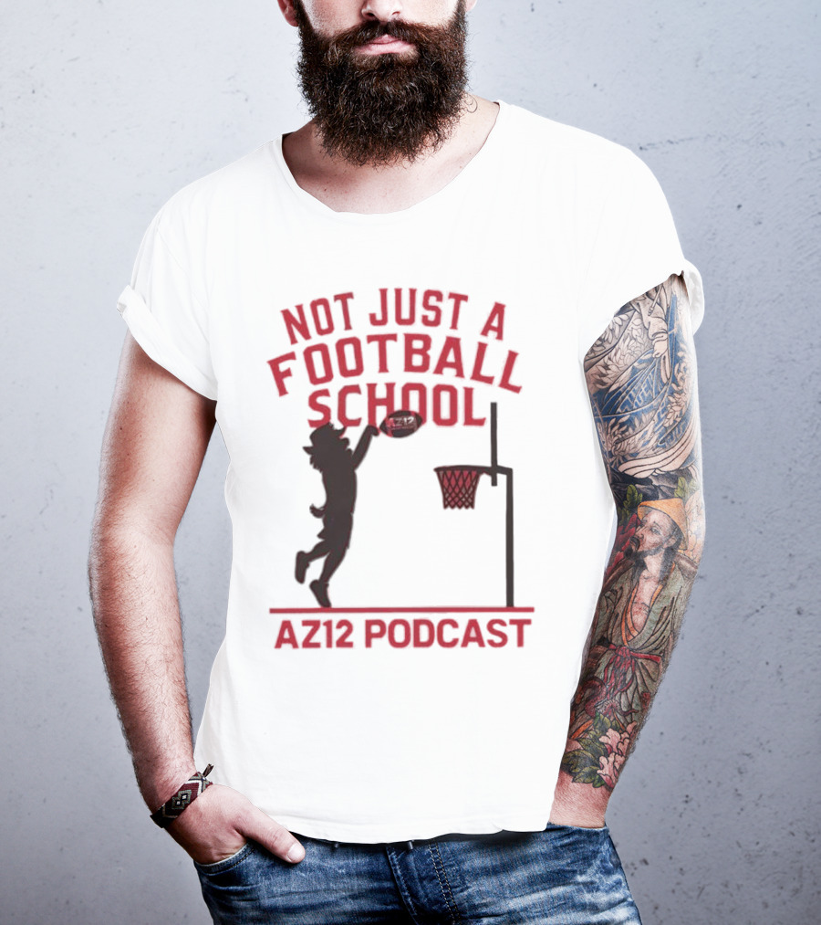 Not Just A Football School Basketball Crossover AZ12 Podcast T-Shirt