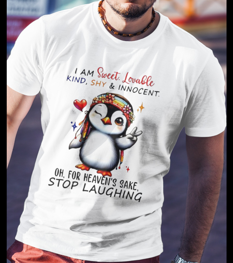 I Am Sweet Lovable Kind Shy Innocent Penguin Peace Sign Oh For Heaven’s Sake Stop Laughing T-Shirt